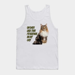 On Days Like This I'd Rather Be My Cat 1 Tank Top